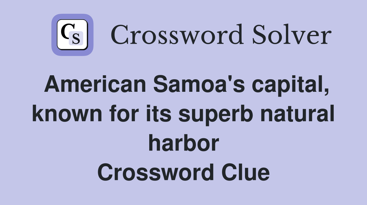 American Samoa s capital known for its superb natural harbor